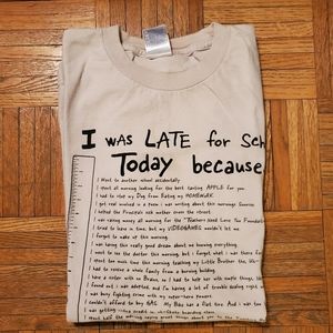 "I was late for school today because..." t-shirt